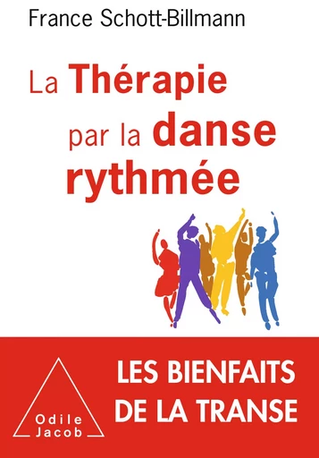 La Thérapie par la danse rythmée - France Schott-Billmann - Odile Jacob