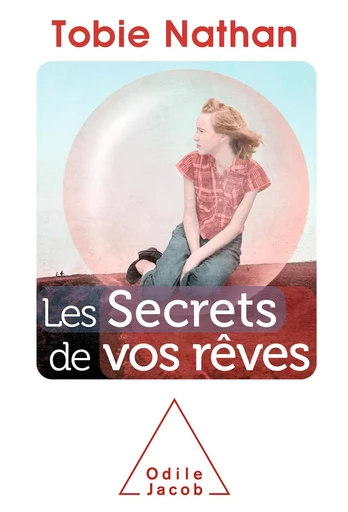 Les Secrets de vos rêves - Tobie Nathan - Odile Jacob