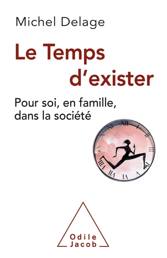 Le Temps d'exister - Michel Delage - Odile Jacob