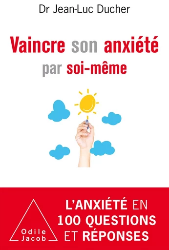 Vaincre son anxiété par soi-même - Jean-Luc Ducher - Odile Jacob