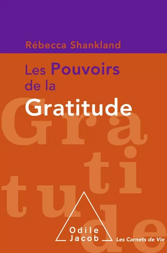 Les Pouvoirs de la gratitude - Rébecca Shankland - Odile Jacob