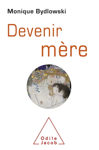 Devenir mère - Monique Bydlowski - Odile Jacob