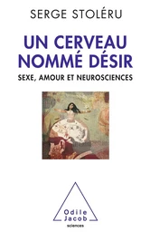 Un cerveau nommé désir