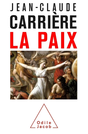 La Paix - Jean-Claude Carrière - Odile Jacob