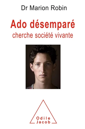 Ado désemparé cherche société vivante - Marion Robin - Odile Jacob