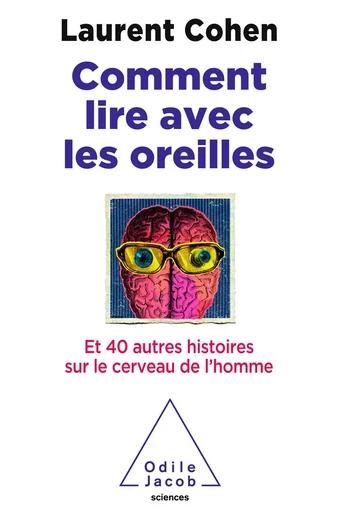 Comment lire avec les oreilles - Laurent Cohen - Odile Jacob