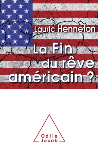 La Fin du rêve américain ? - Lauric Henneton - Odile Jacob