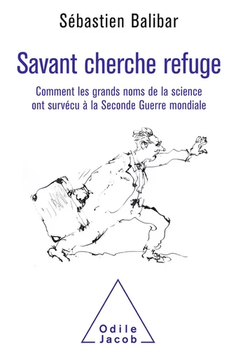 Savant cherche refuge - Sébastien Balibar - Odile Jacob