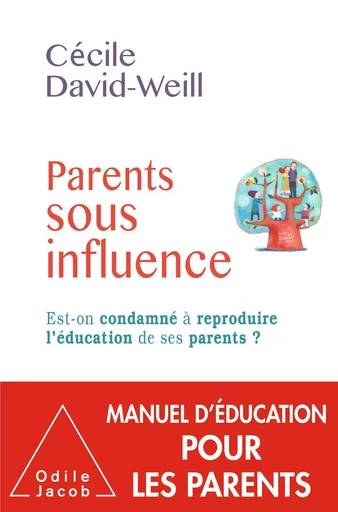 Parents sous influence - Cécile David-Weill - Odile Jacob