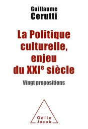 La Politique culturelle, enjeu du XXIe siècle