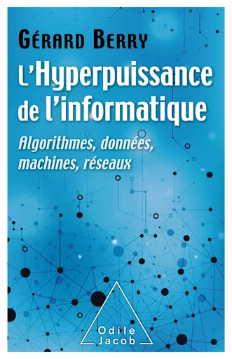 L' Hyperpuissance de l'informatique - Gérard Berry - Odile Jacob