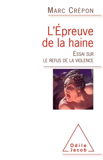 L' Épreuve de la haine - Marc Crépon - Odile Jacob