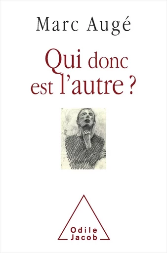 Qui donc est l'autre ? - Marc Augé - Odile Jacob