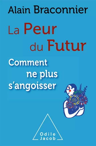 La Peur du futur - Alain Braconnier - Odile Jacob