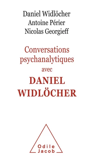 Conversations psychanalytiques avec Daniel Widlöcher - Daniel Widlöcher, Antoine Périer, Nicolas Georgieff - Odile Jacob