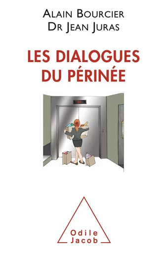 Les Dialogues du périnée - Alain Bourcier, Jean Juras - Odile Jacob