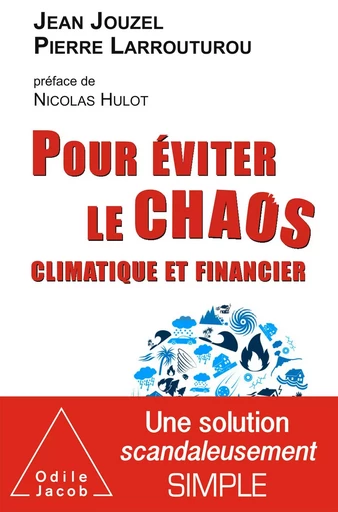 Pour éviter le chaos climatique et financier - Jean Jouzel, Pierre Larrouturou - Odile Jacob