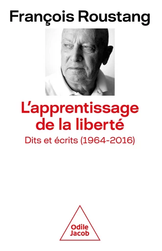 L' Apprentissage de la liberté - François Roustang - Odile Jacob