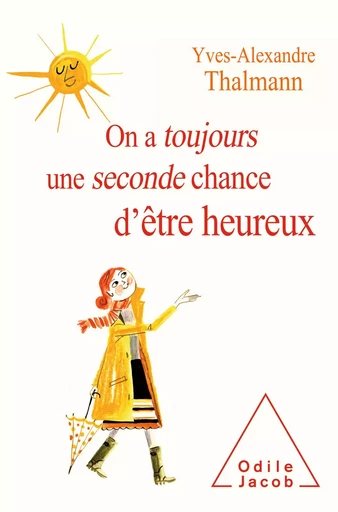 On a toujours une seconde chance d'être heureux - Yves-Alexandre Thalmann - Odile Jacob