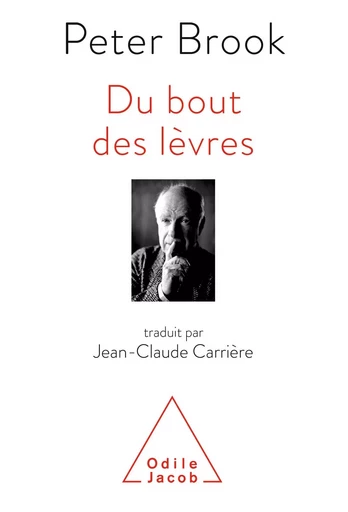 Du bout des lèvres - Peter Brook, Jean-Claude Carrière - Odile Jacob