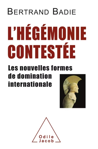 L' Hégémonie contestée - Bertrand Badie - Odile Jacob