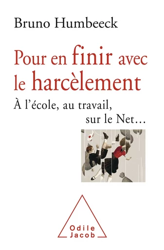 Pour en finir avec le harcèlement - Bruno Humbeeck - Odile Jacob