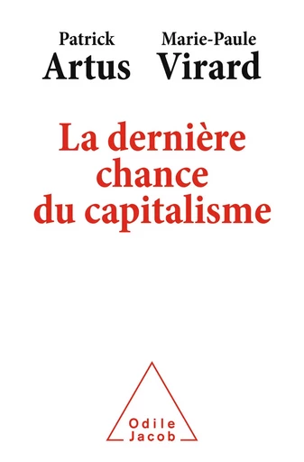 La Dernière Chance du capitalisme - Patrick Artus, Marie-Paule Virard - Odile Jacob