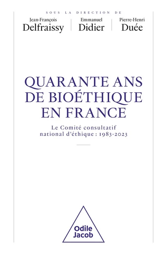 40 ans de bioéthique en France - Jean-François Delfraissy, Emmanuel Didier, Pierre-Henri Duée - Odile Jacob