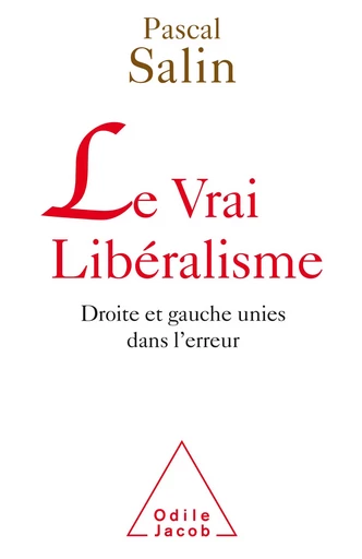 Le Vrai Libéralisme - Pascal Salin - Odile Jacob