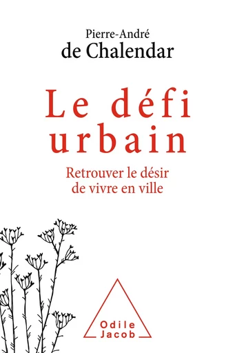 Le Défi urbain - Pierre-André de Chalendar - Odile Jacob