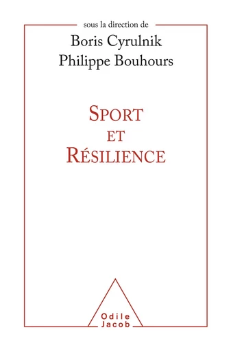 Sport et résilience - Boris Cyrulnik, Philippe Bouhours - Odile Jacob