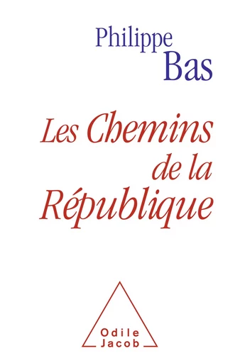 Les Chemins de la République - Philippe Bas - Odile Jacob