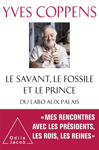 Le Savant, le Fossile et le Prince - Yves Coppens - Odile Jacob