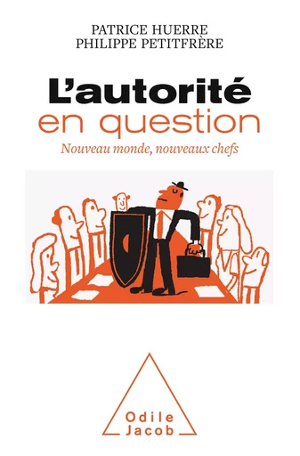 L' Autorité en question - Patrice Huerre, Philippe Petitfrère - Odile Jacob