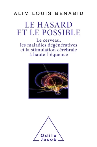 Le Hasard et le Possible - Alim Louis Benabid - Odile Jacob