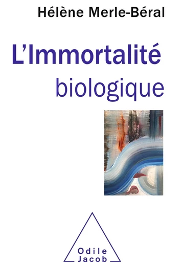 L' Immortalité biologique - Hélène Merle-Béral - Odile Jacob