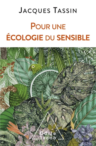 Pour une écologie du sensible - Jacques Tassin - Odile Jacob