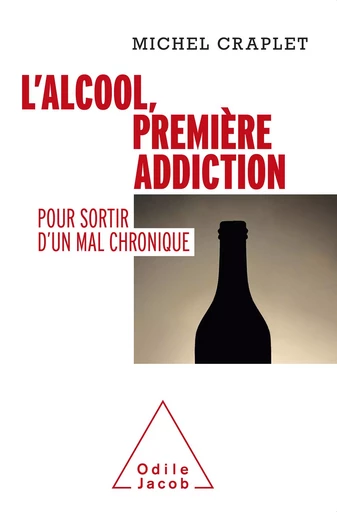 L' Alcool, première addiction - Michel Craplet - Odile Jacob