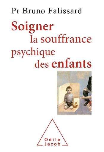 Soigner la souffrance psychique des enfants - Bruno Falissard - Odile Jacob