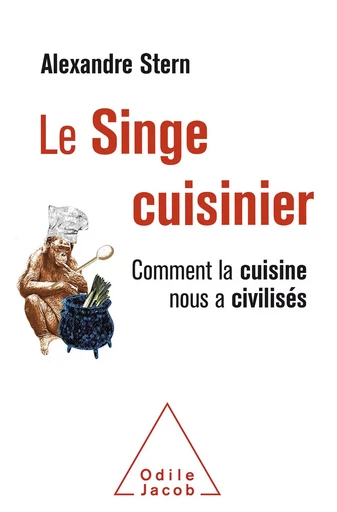 Le Singe cuisinier - Alexandre Stern - Odile Jacob