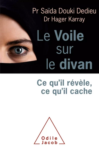 Le Voile sur le divan - Saïda Douki Dedieu, Hager Karray - Odile Jacob