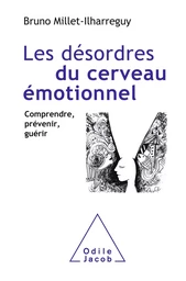 Les Désordres du cerveau émotionnel