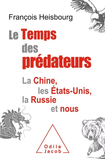 Le Temps des prédateurs - François Heisbourg - Odile Jacob