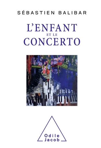 L' Enfant et le Concerto - Sébastien Balibar - Odile Jacob