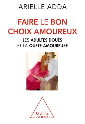 Faire le bon choix amoureux - Arielle Adda - Odile Jacob