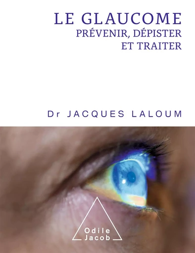 Le Glaucome - Jacques Laloum - Odile Jacob