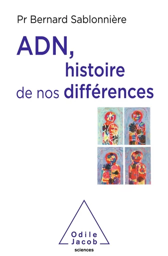 ADN, histoire de nos différences - Bernard Sablonnière - Odile Jacob