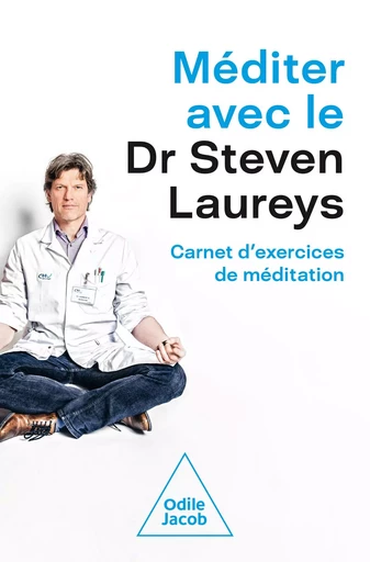 Méditer avec le Dr Steven Laureys - Steven Laureys - Odile Jacob