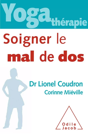 Yoga-thérapie : soigner le mal de dos - Lionel Coudron, Corinne Miéville - Odile Jacob