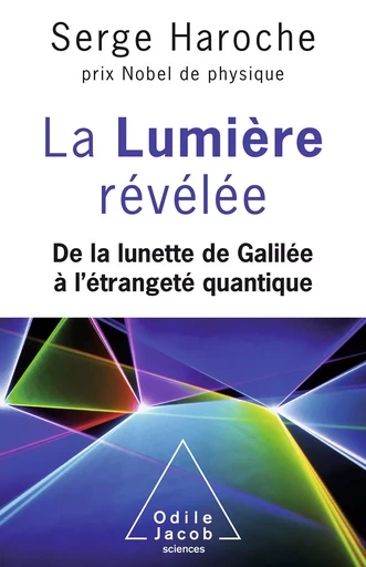 La Lumière révélée - Serge Haroche - Odile Jacob